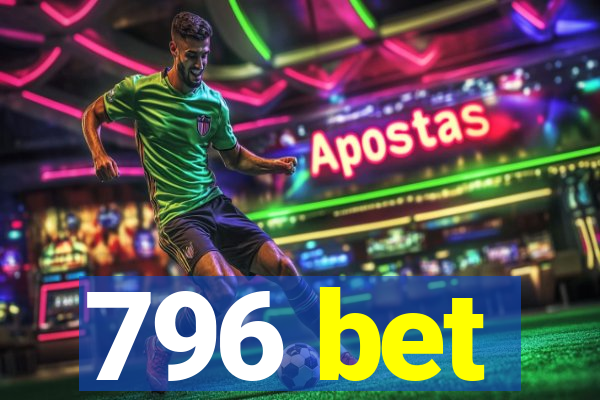 796 bet